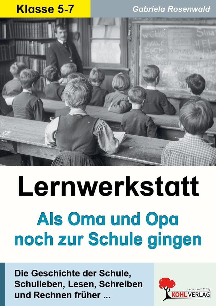 Lernwerkstatt Als Oma und Opa noch zur Schule gingen