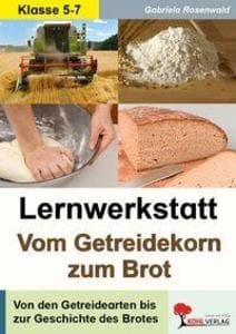 Lernwerkstatt Vom Getreidekorn zum Brot