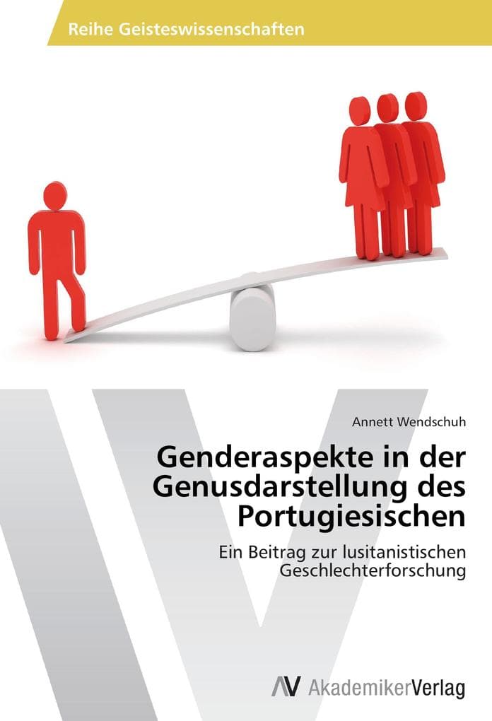 Genderaspekte in der Genusdarstellung des Portugiesischen: Ein Beitrag zur lusitanistischen Geschlechterforschung