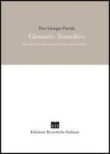 Glossario teosofico. Raccolta di termini usati nella letteratura teosofica