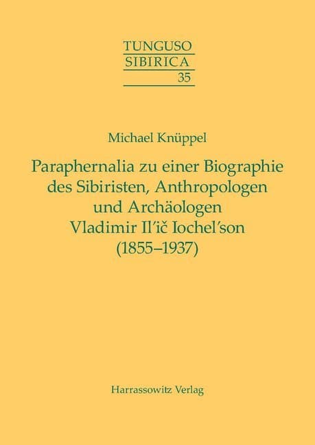 Paraphernalia zu einer Biographie des Sibiristen, Anthropologen und Archäologen Vladimir Il'ic Ioche