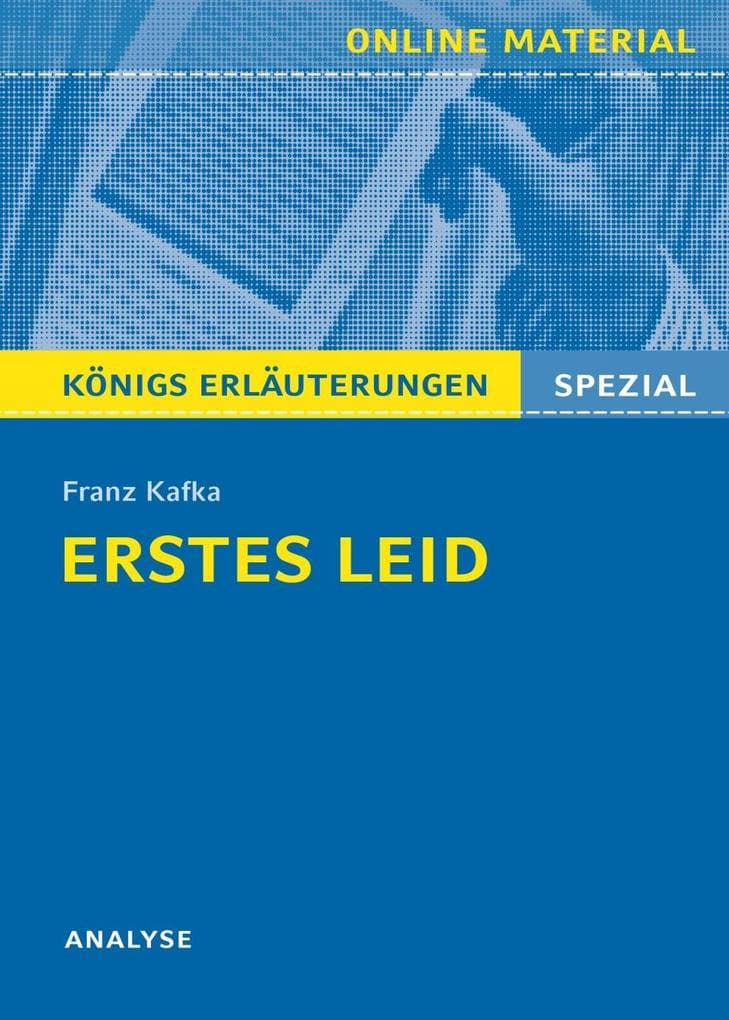 Erstes Leid von Franz Kafka. Königs Erläuterungen Spezial.