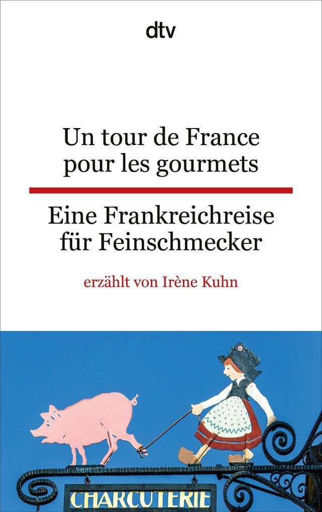 Un tour de France pour les gourmets Eine Frankreichreise für Feinschmecker