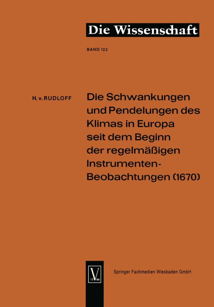 Die Schwankungen und Pendelungen des Klimas in Europa seit dem Beginn der regelmässigen Instrumenten-Beobachtungen (1670)