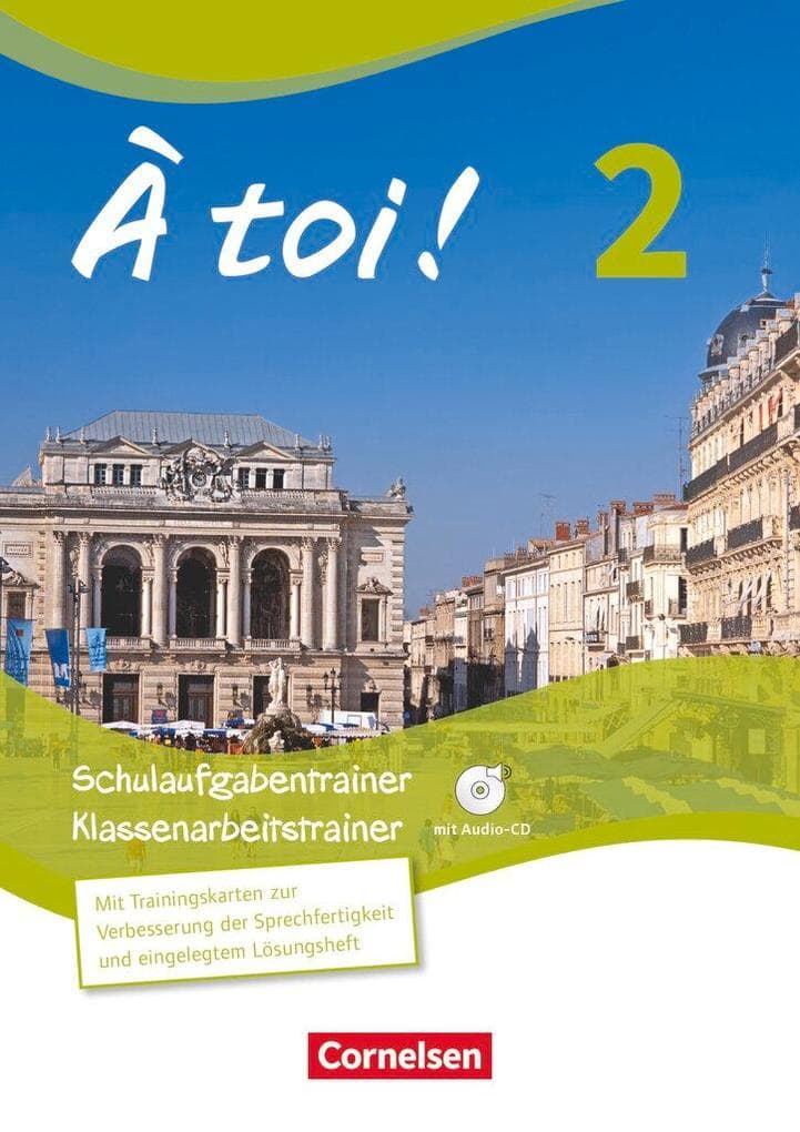 À toi! 02. Schulaufgaben- und Klassenarbeitstrainer