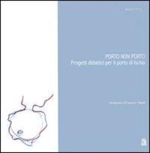 Porto non porto. Progetti didattici per il porto di Ischia