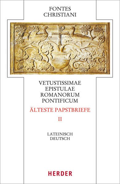 Fontes Christiani 4. Folge. Älteste Papstbriefe. Tl.2
