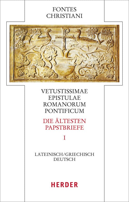 Fontes Christiani 4. Folge. Die ältesten Papstbriefe. Tl.1