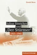 Julius Streicher und  Der Stürmer  1923 - 1945