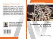 Straßenkinder als Phänomen der Großstädte