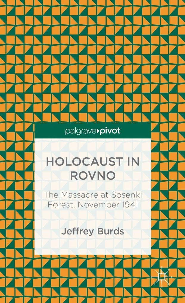 Holocaust in Rovno: The Massacre at Sosenki Forest, November 1941
