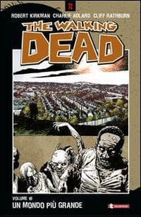 Adlard, C: Mondo più grande. The walking dead