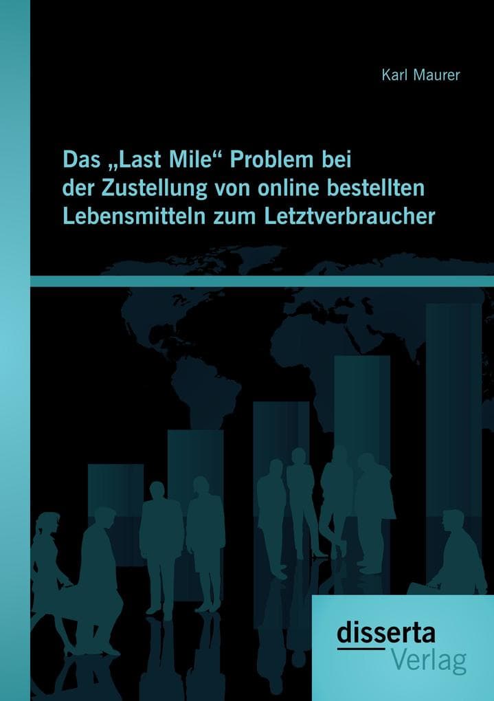 Das "Last Mile" Problem bei der Zustellung von online bestellten Lebensmitteln zum Letztverbraucher
