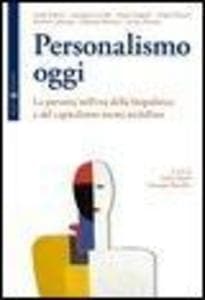 Personalismo oggi. La persona nell'era della biopolitica e del capitalismo tecno-nichilista