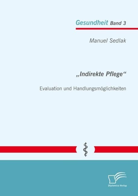 "Indirekte Pflege": Evaluation und Handlungsmöglichkeiten