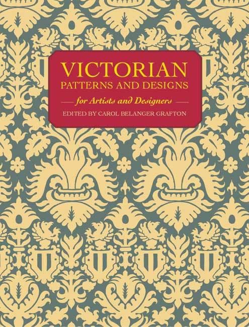 Victorian Patterns and Designs for Artists and Designers