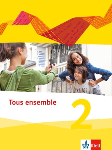 Tous ensemble 2. Schülerbuch. Ausgabe 2013