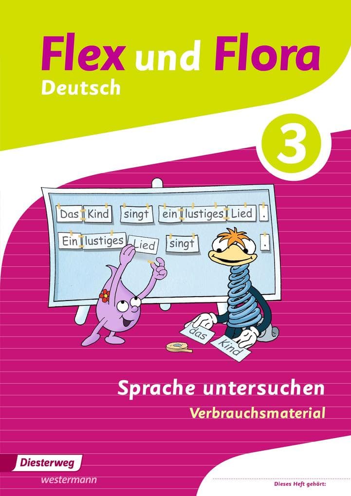Flex und Flora 3. Heft Sprache untersuchen: Verbrauchsmaterial