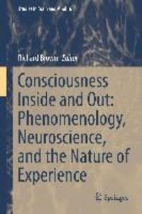 Consciousness Inside and Out: Phenomenology, Neuroscience, and the Nature of Experience