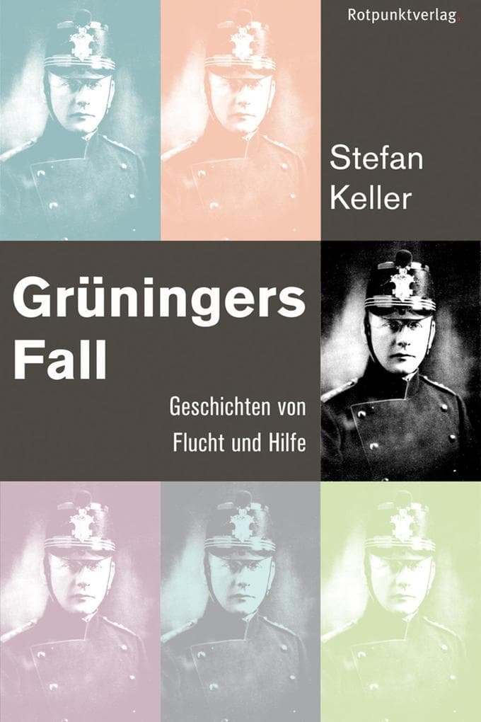 Grüningers Fall: Geschichten von Flucht und Hilfe