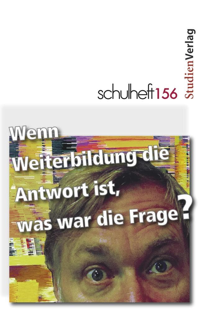 schulheft 156: Wenn Weiterbildung die Antwort ist, was war die Frage?