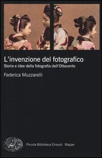 L' invenzione del fotografico. Storia e idee della fotografia dell'Ottocento