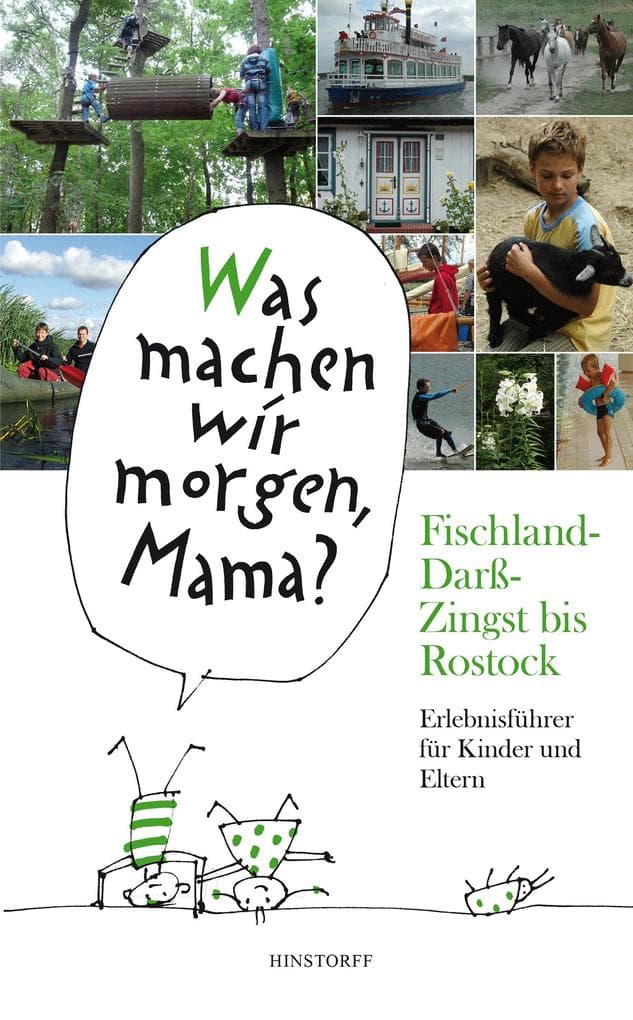 Was machen wir morgen, Mama? Fischland-Darß-Zingst bis Rostock: Erlebnisführer für Kinder und Eltern