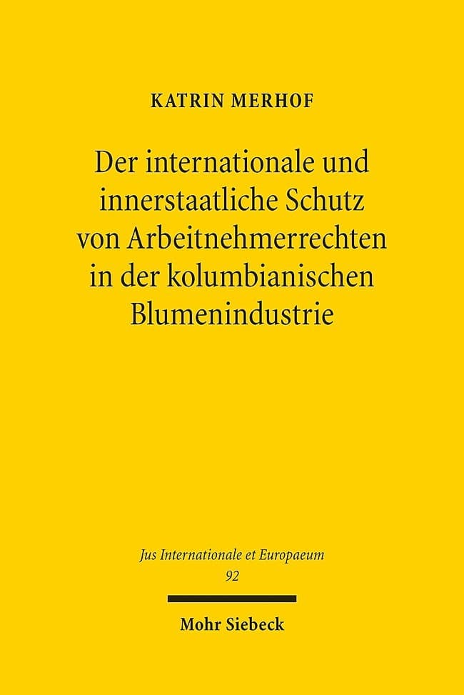 Der internationale und innerstaatliche Schutz von Arbeitnehmerrechten in der kolumbianischen Blumeni
