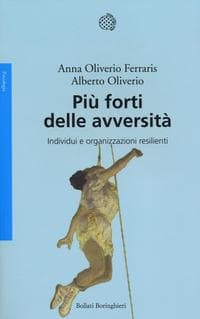 Più forti delle avversità. Individui e organizzazioni resilienti