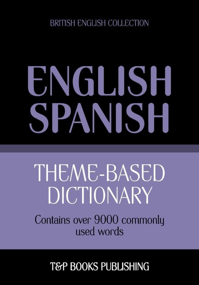 Theme-based dictionary British English-Spanish - 9000 words