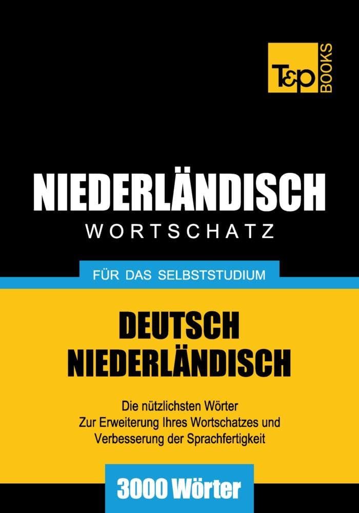 Wortschatz Deutsch-Niederländisch für das Selbststudium - 3000 Wörter