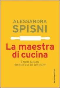 La maestra di cucina. È facile cucinare benissimo se sai come farlo