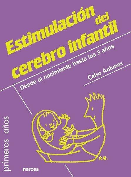 Guía para la estimulación del cerebro infantil : del nacimiento a los 3 años