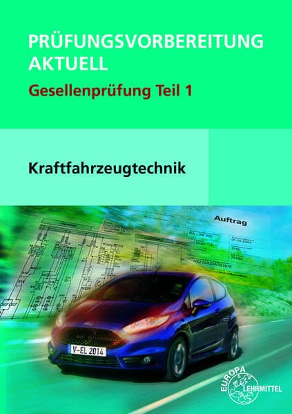 Prüfungsvorbereitung aktuell Kraftfahrzeugtechnik. Gesellenprüfung Teil 1