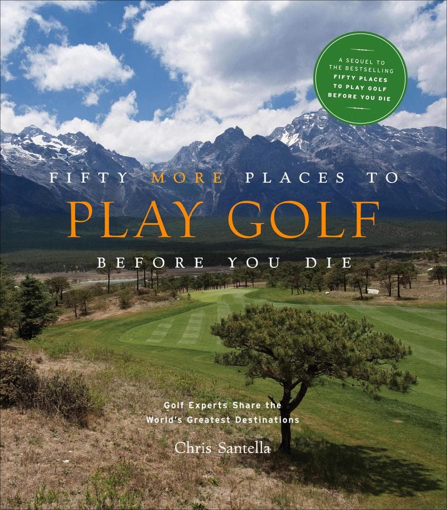 Fifty More Places to Play Golf Before You Die