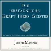 Die erstaunliche Kraft Ihres Geistes