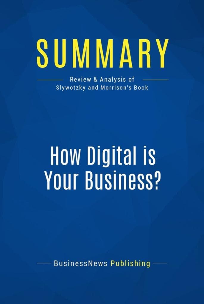 Summary: How Digital is Your Business?: Review and Analysis of Slywotzky and Morrison's Book