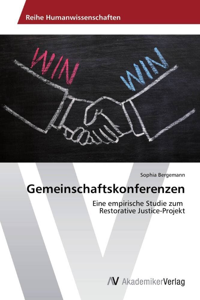 Gemeinschaftskonferenzen: Eine empirische Studie zum Restorative Justice-Projekt