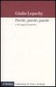 Parole, parole, parole e altri saggi di linguistica