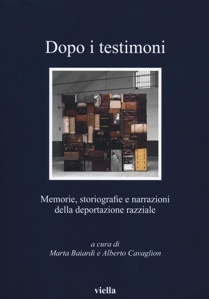 Dopo i testimoni. Memorie, storiografie e narrazioni della deportazione razziale