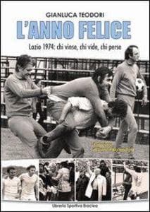 L' anno felice. Lazio 1974. Chi vinse e chi perse
