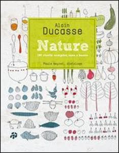Nature. 190 ricette semplici, sane e buone