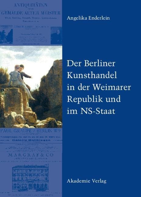 Der Berliner Kunsthandel in der Weimarer Republik und im NS-Staat