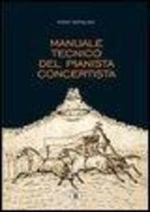 Manuale tecnico del pianista concertista