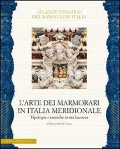 L' arte dei marmorari in Italia meridionale. Tipologie e tecniche in età barocca
