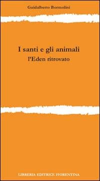 I santi e gli animali. L'Eden ritrovato