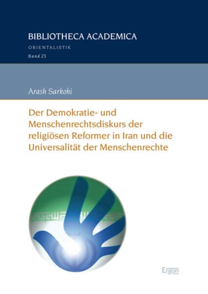 Der Demokratie- und Menschenrechtsdiskurs der religiösen Reformer in Iran und die Universalität der