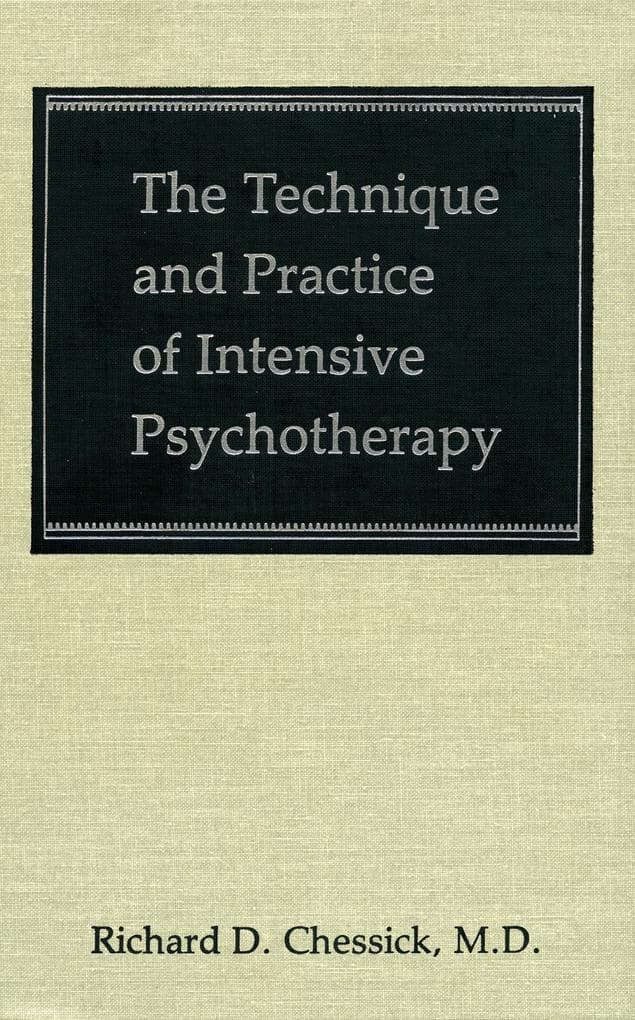The Technique and Practice of Intensive Psychotherapy (Technique Practice Intensive Psyc C)