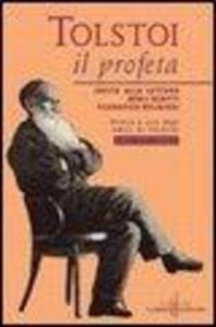 Tolstoi, il profeta. Invito alla lettura degli scritti filosofico-religiosi. Con testi inediti