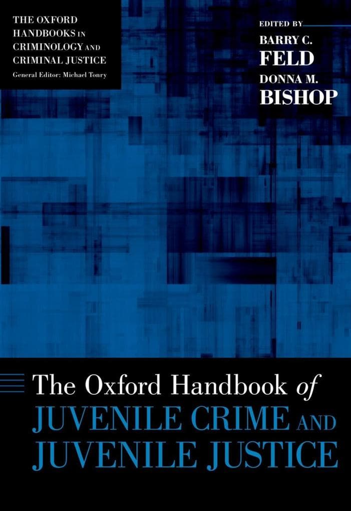 The Oxford Handbook of Juvenile Crime and Juvenile Justice
